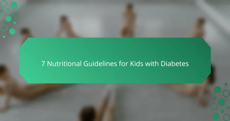 7 Nutritional Guidelines for Kids with Diabetes