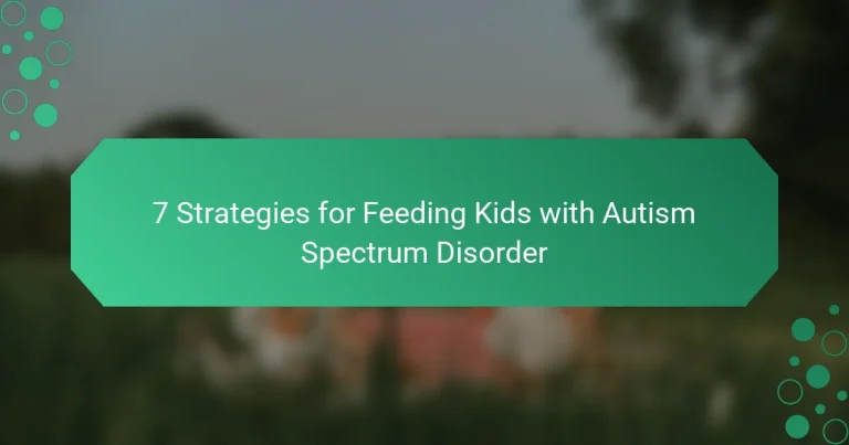 7 Strategies for Feeding Kids with Autism Spectrum Disorder