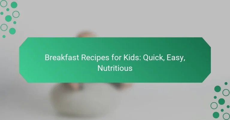 Breakfast Recipes for Kids: Quick, Easy, Nutritious