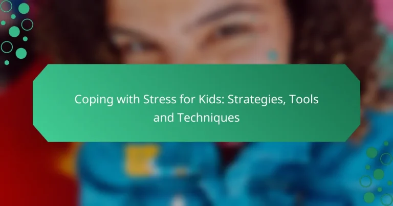 Coping with Stress for Kids: Strategies, Tools and Techniques