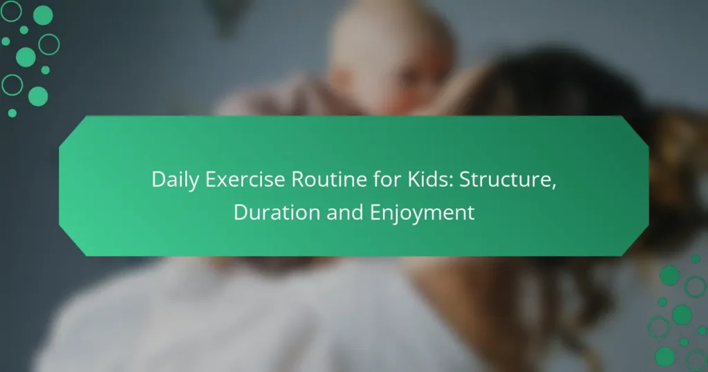 Daily Exercise Routine for Kids: Structure, Duration and Enjoyment