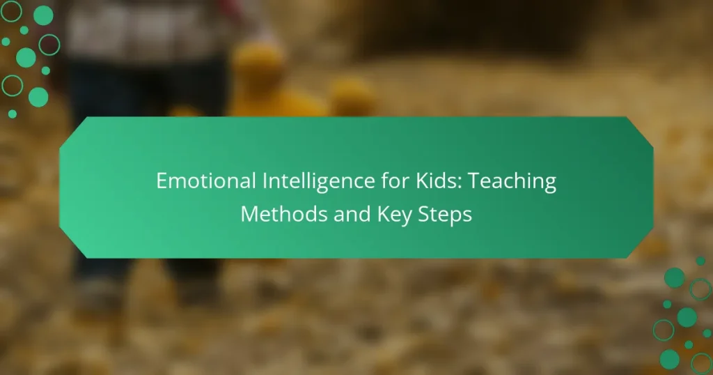 Emotional Intelligence for Kids: Teaching Methods and Key Steps