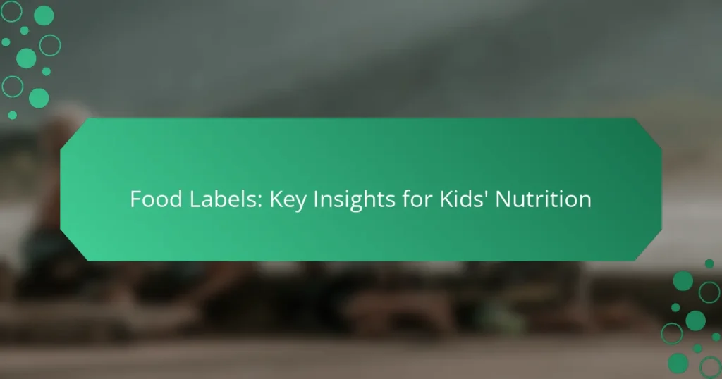 Food Labels: Key Insights for Kids’ Nutrition