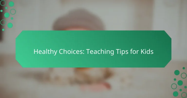 Healthy Choices: Teaching Tips for Kids