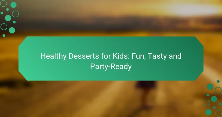Healthy Desserts for Kids: Fun, Tasty and Party-Ready