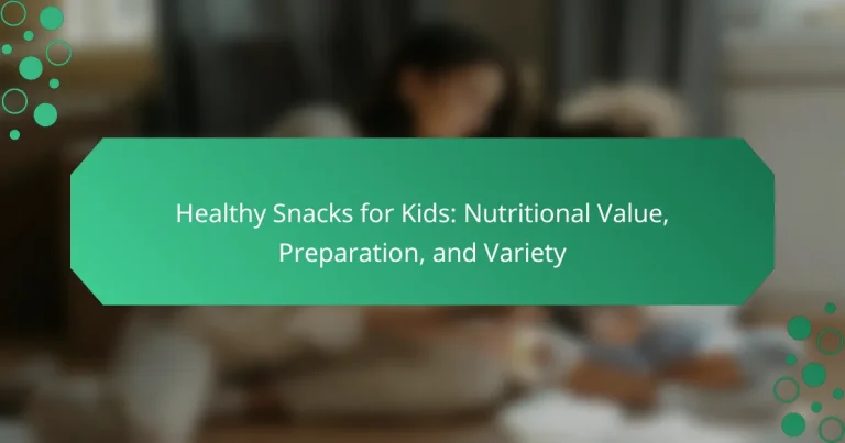 Healthy Snacks for Kids: Nutritional Value, Preparation, and Variety
