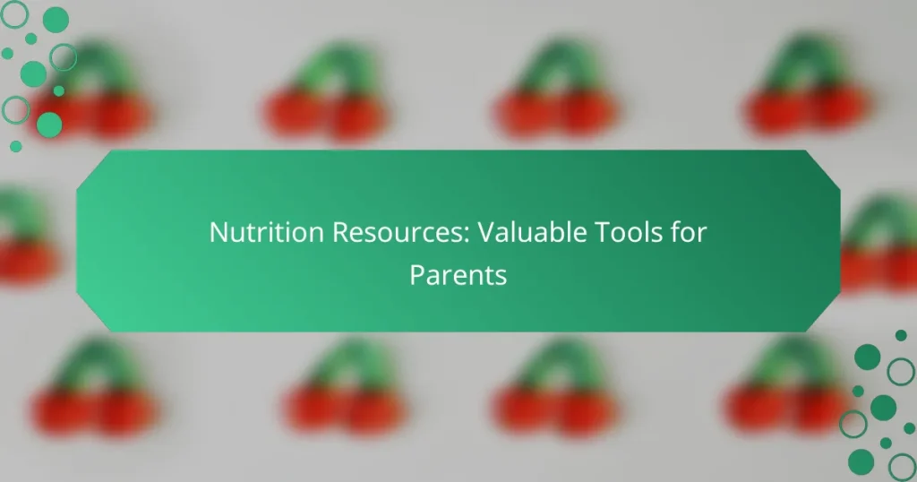 Nutrition Resources: Valuable Tools for Parents