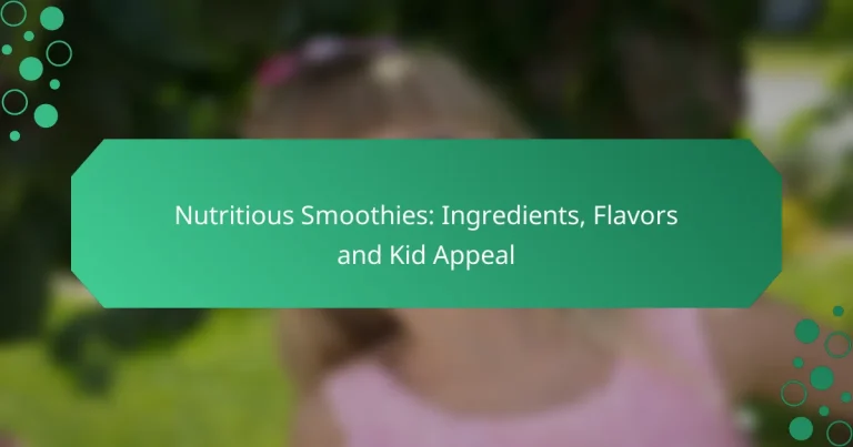 Nutritious Smoothies: Ingredients, Flavors and Kid Appeal