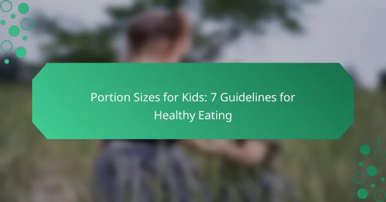 Portion Sizes for Kids: 7 Guidelines for Healthy Eating