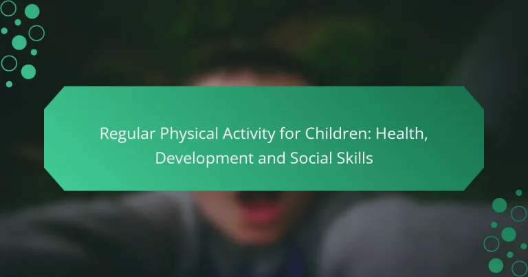 Regular Physical Activity for Children: Health, Development and Social Skills