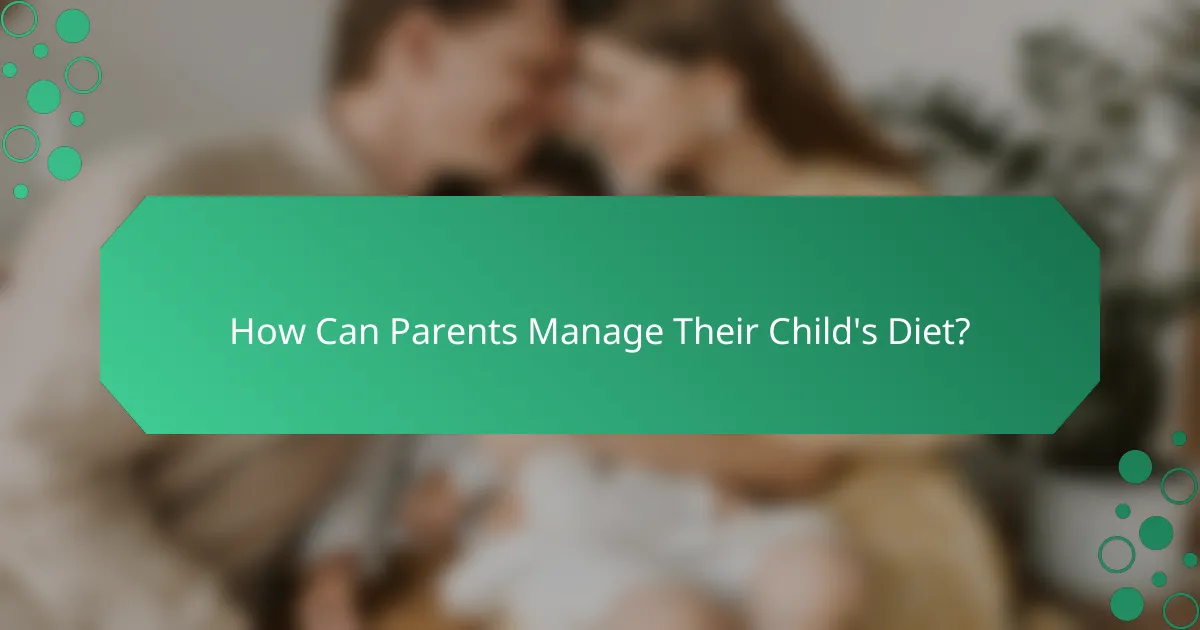 How Can Parents Manage Their Child's Diet?