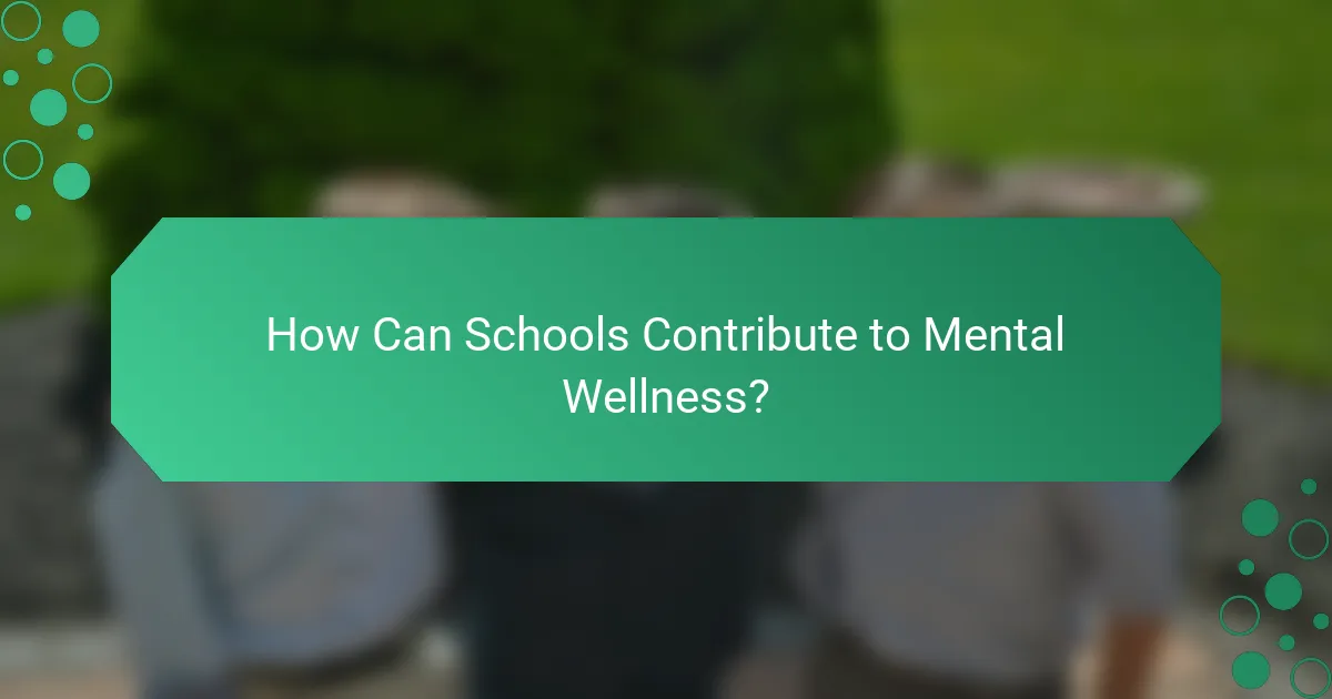 How Can Schools Contribute to Mental Wellness?