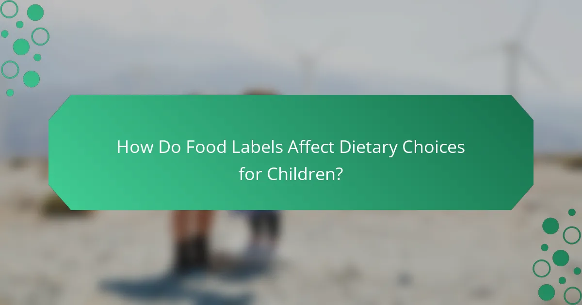 How Do Food Labels Affect Dietary Choices for Children?