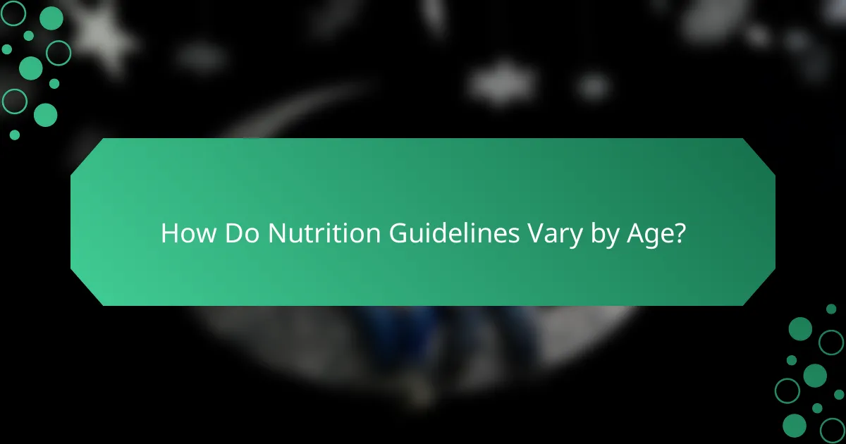 How Do Nutrition Guidelines Vary by Age?