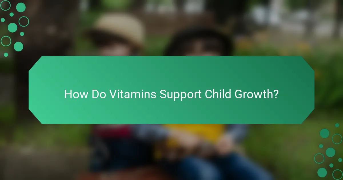 How Do Vitamins Support Child Growth?
