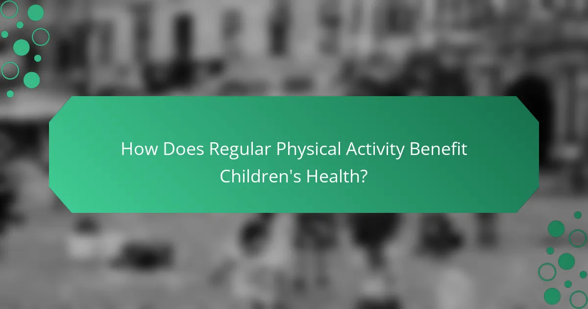How Does Regular Physical Activity Benefit Children's Health?