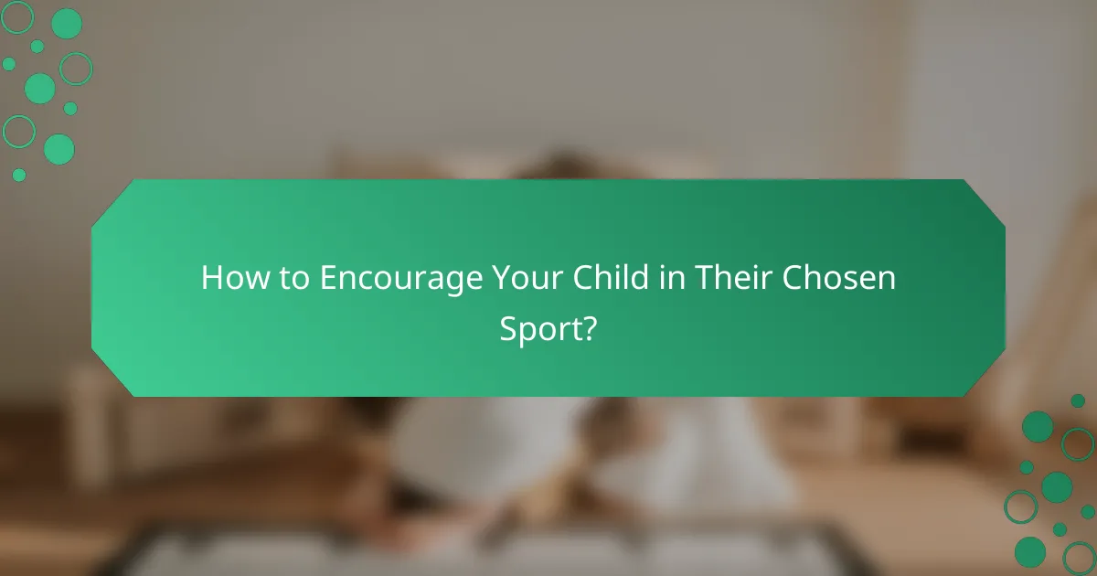 How to Encourage Your Child in Their Chosen Sport?