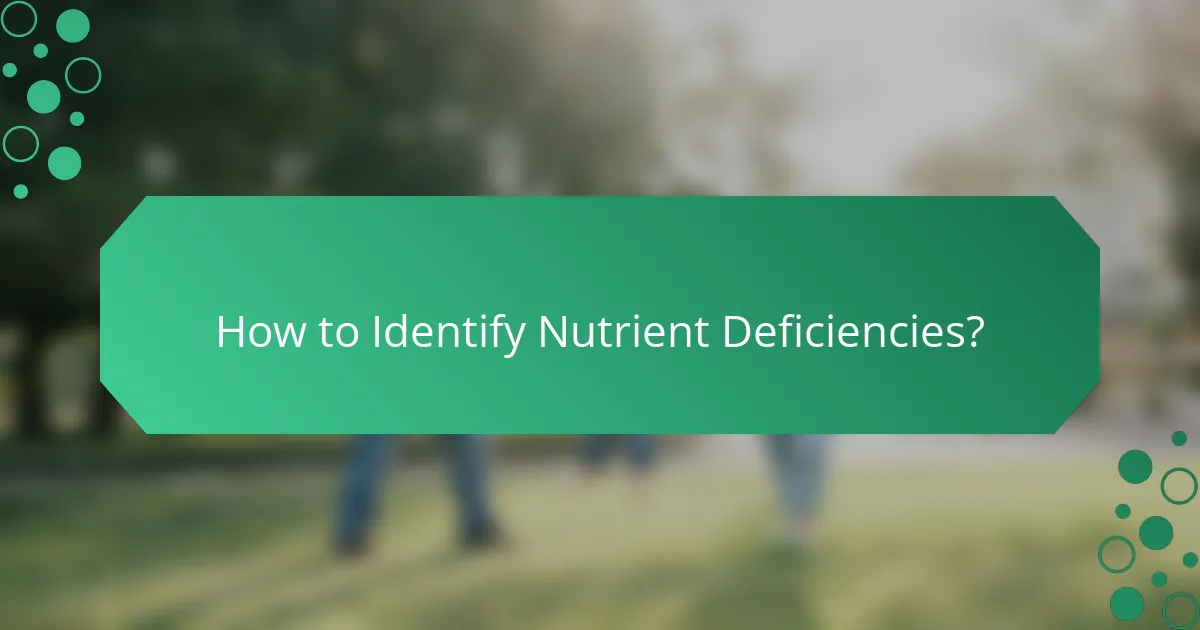 How to Identify Nutrient Deficiencies?