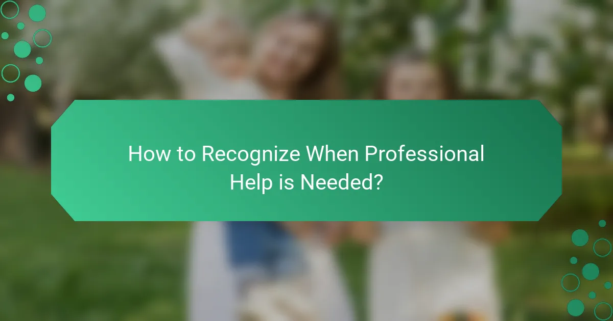 How to Recognize When Professional Help is Needed?