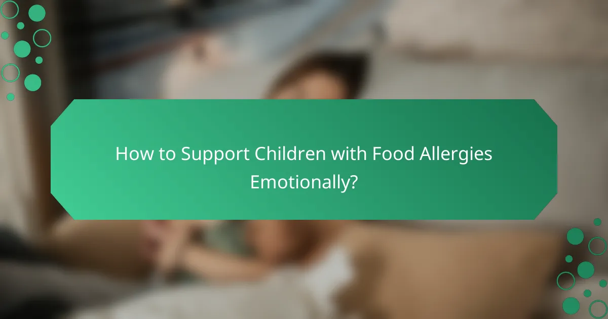 How to Support Children with Food Allergies Emotionally?