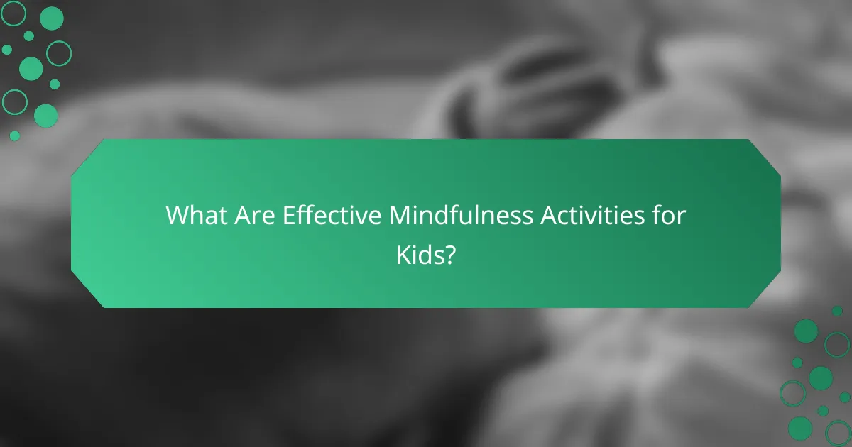 What Are Effective Mindfulness Activities for Kids?