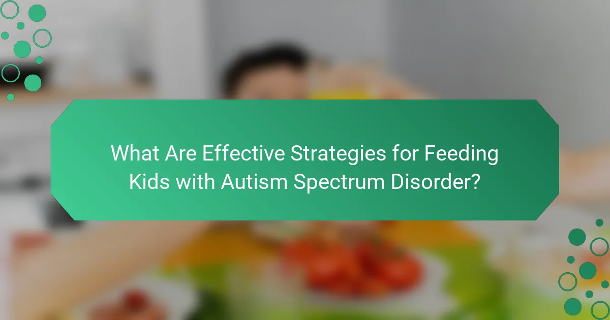 What Are Effective Strategies for Feeding Kids with Autism Spectrum Disorder?