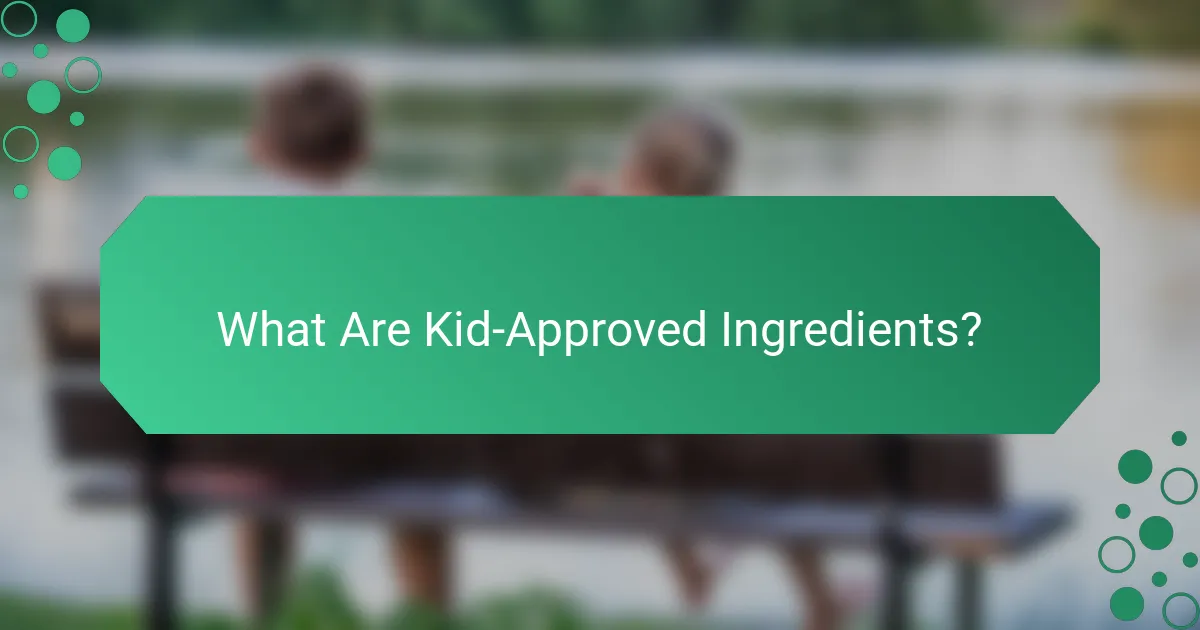 What Are Kid-Approved Ingredients?