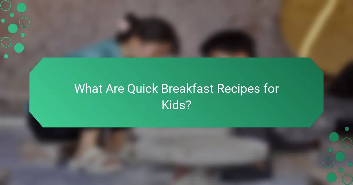 What Are Quick Breakfast Recipes for Kids?