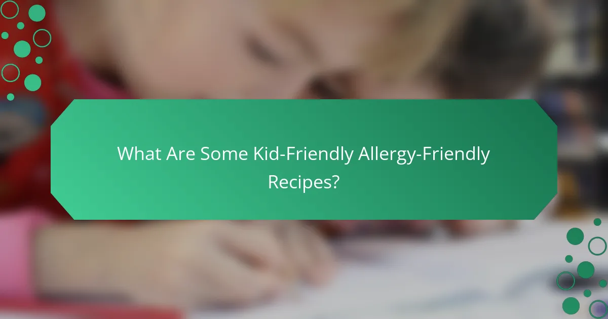 What Are Some Kid-Friendly Allergy-Friendly Recipes?