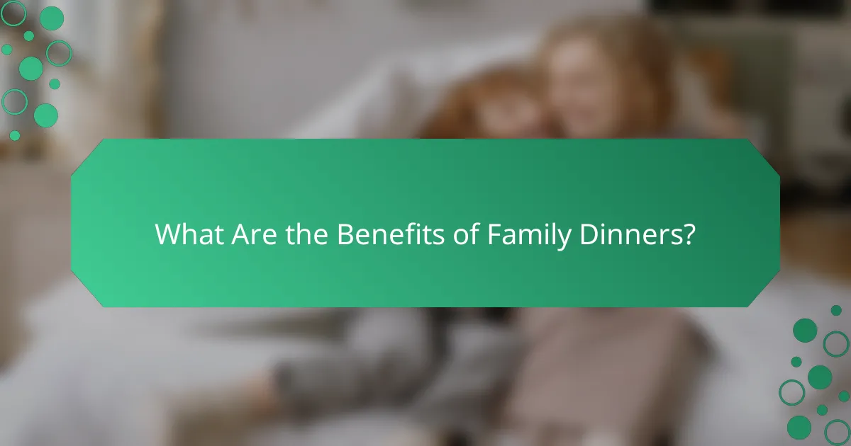 What Are the Benefits of Family Dinners?
