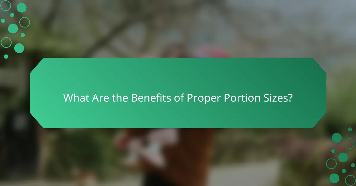 What Are the Benefits of Proper Portion Sizes?