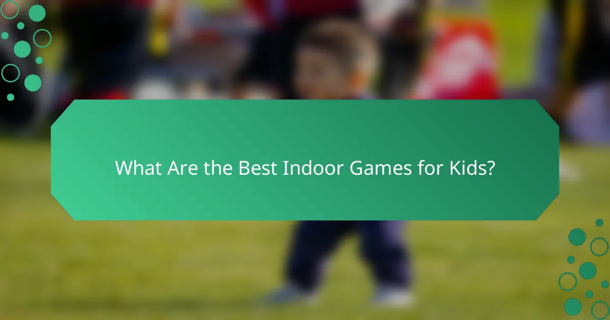 What Are the Best Indoor Games for Kids?