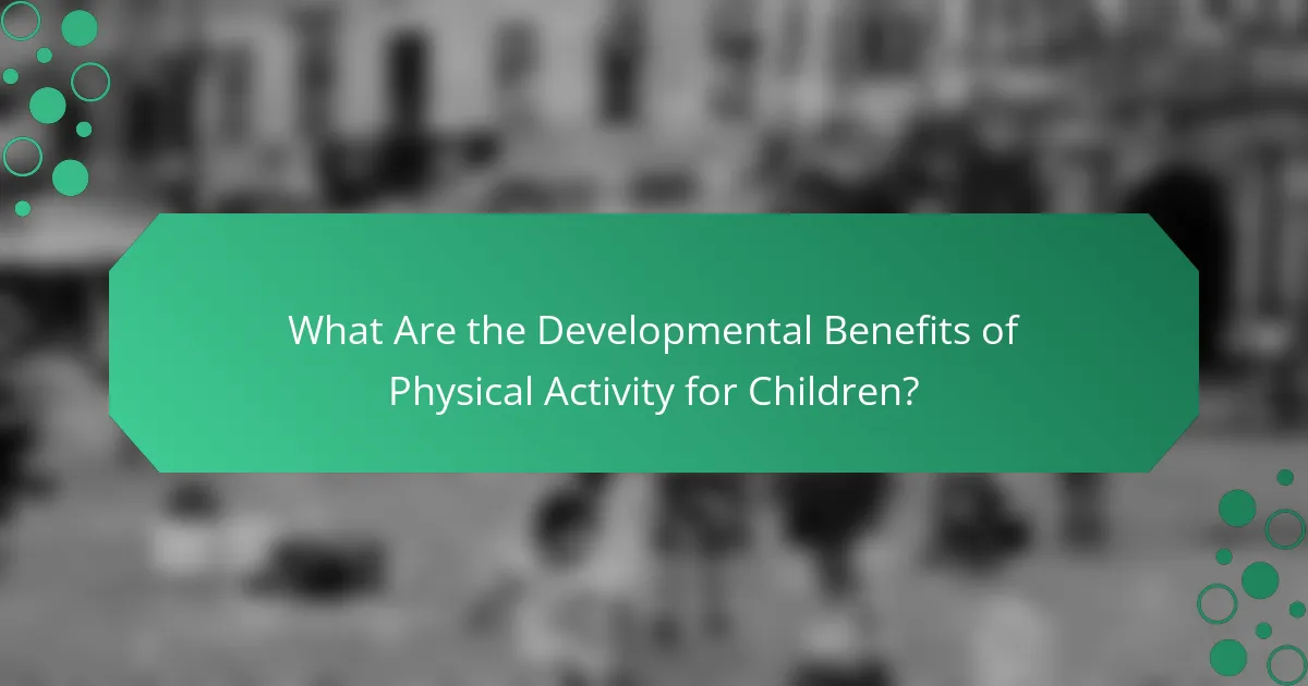 What Are the Developmental Benefits of Physical Activity for Children?