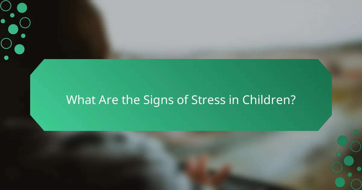 What Are the Signs of Stress in Children?