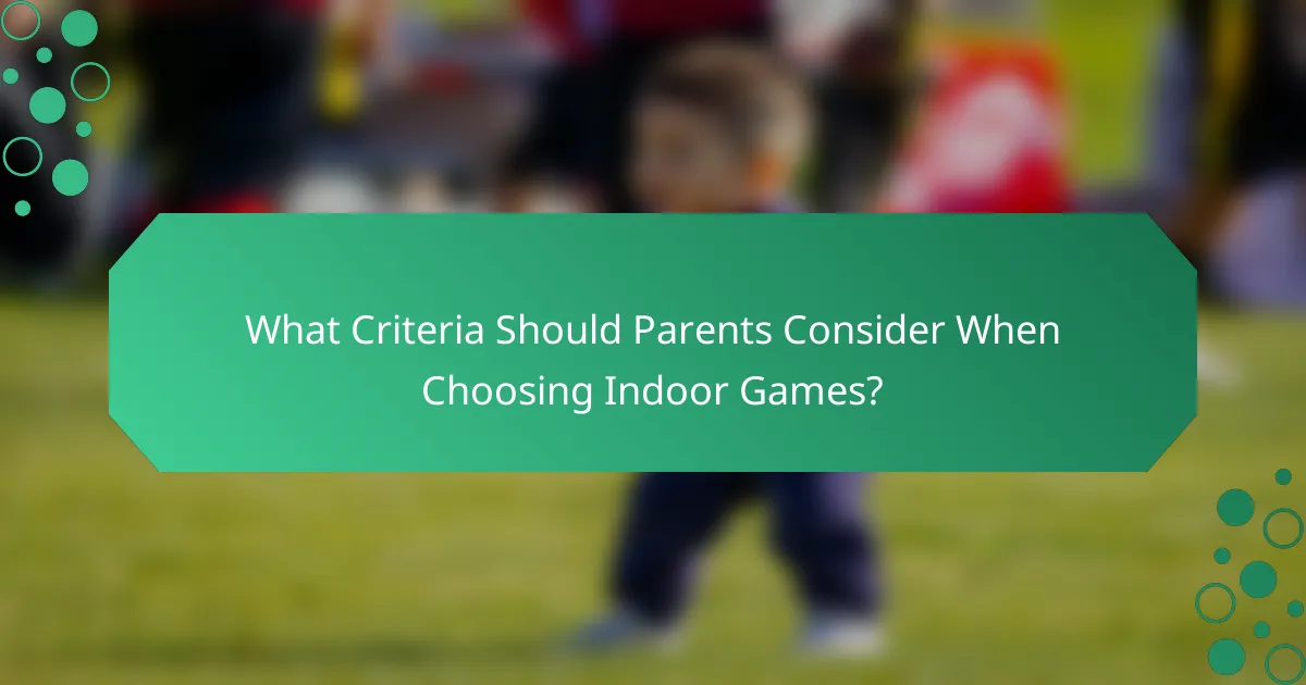 What Criteria Should Parents Consider When Choosing Indoor Games?