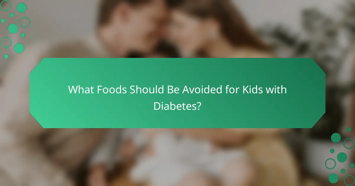 What Foods Should Be Avoided for Kids with Diabetes?