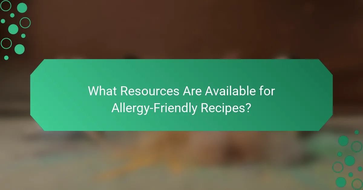 What Resources Are Available for Allergy-Friendly Recipes?