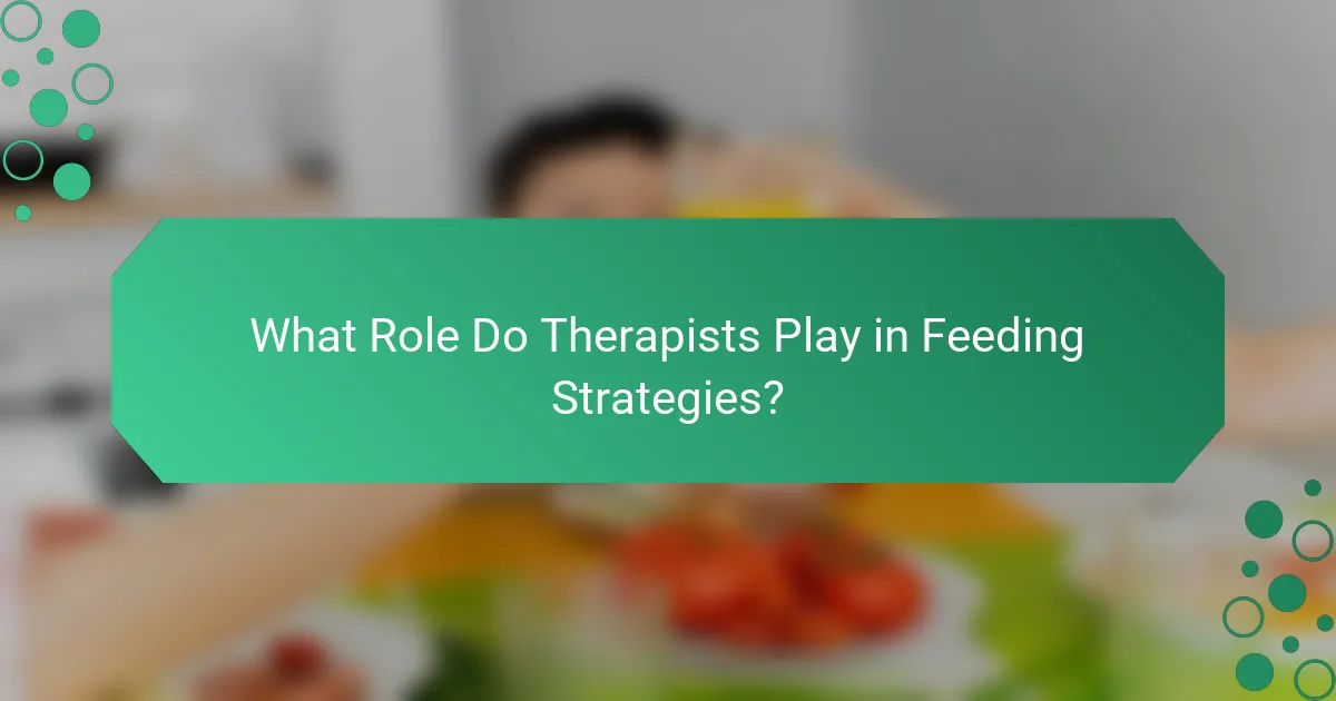 What Role Do Therapists Play in Feeding Strategies?