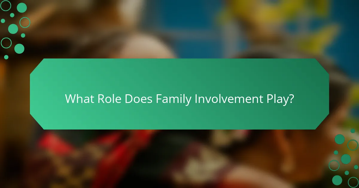 What Role Does Family Involvement Play?