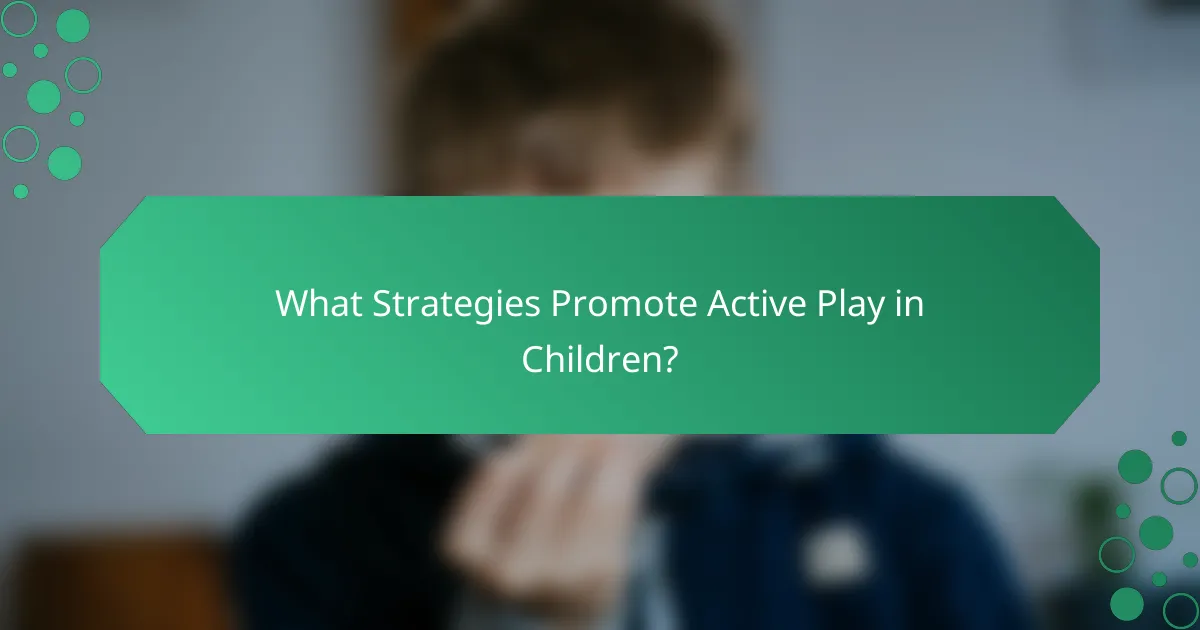 What Strategies Promote Active Play in Children?