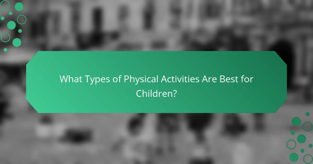 What Types of Physical Activities Are Best for Children?